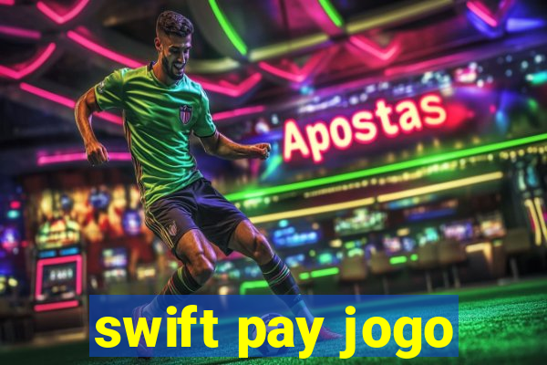 swift pay jogo